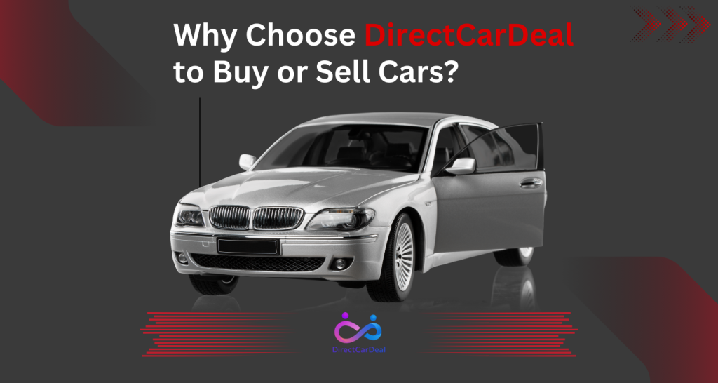 Why Choose DirectCarDealto Buy or Sell Cars? by https://www.directcardeal.com/