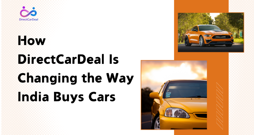 How DirectCarDeal Is Changing the Way India Buys Cars by https://www.directcardeal.com/