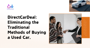 DiectCarDeal: Eliminating the Traditional Methods of Buying a Used Car. by https://www.directcardeal.com/