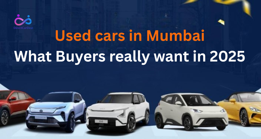 Used cars in Mumbai: What Buyers really want in 2025 by https://www.directcardeal.com/
