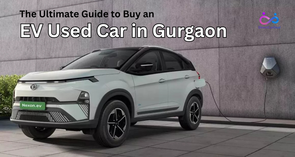 The Ultimate Guide to Buy An EV Used Car in Gurgaon by https://www.directcardeal.com/