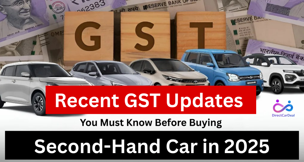 Recent GST Additions You Must Know Before Buying a Second-Hand Car in 2025 by https://www.directcardeal.com/