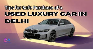 Tips for Safe Purchase of a Used Luxury Car in Delhi by https://www.directcardeal.com/
