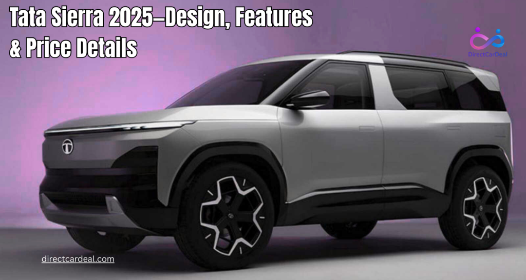 Tata Sierra 2025—Design, Features & Price Details by https://www.directcardeal.com/